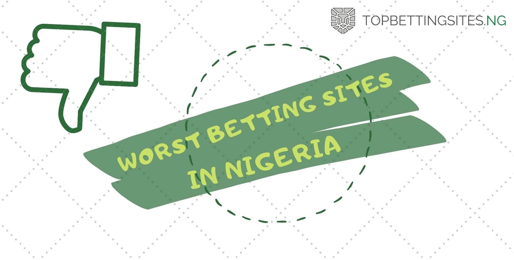 Worst Betting Sites – Sports Betting in Nigeria