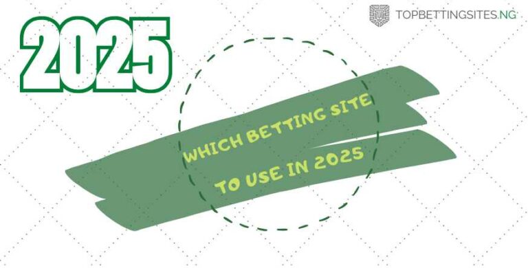 How to Decide Which Nigerian Betting Site to Use in 2025