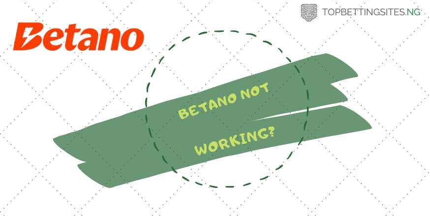 betano nigeria not working
