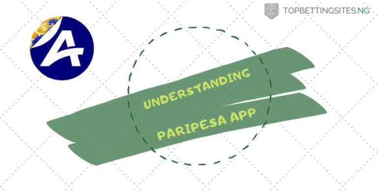 Understanding the Paripesa App: The Best Betting Application in Nigeria